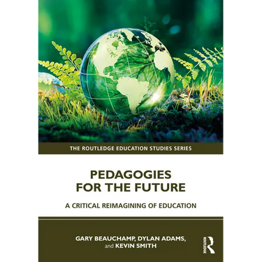 Pedagogies for the Future: A Critical Reimagining of Education