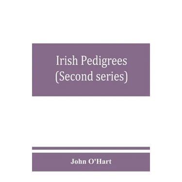 Irish pedigrees; or, The origin and stem of the Irish nation (Second series)