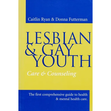 Lesbian and Gay Youth: Care and Counseling