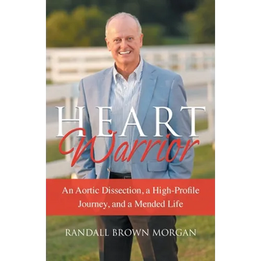 Heart Warrior: An Aortic Dissection, a High-Profile Journey, and a Mended Life