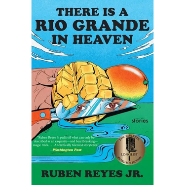 There Is a Rio Grande in Heaven: Stories