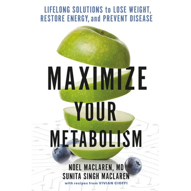 Maximize Your Metabolism: Lifelong Solutions to Lose Weight, Restore Energy, and Prevent Disease