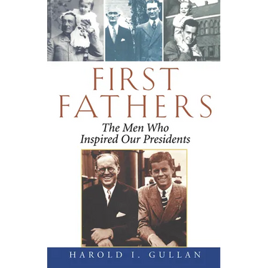 First Fathers: The Men Who Inspired Our Presidents
