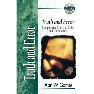 Truth and Error: Comparative Charts of Cults and Christianity