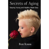 Secrets of Aging: Staying Young and Healthy Made Easy