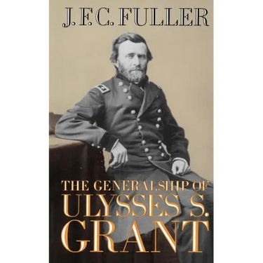 The Generalship of Ulysses S. Grant