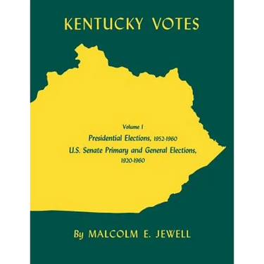 Kentucky Votes: Presidential Elections, 1952-1960; U.S. Senate Primary and General Elections, 1920-1960 Volume 1