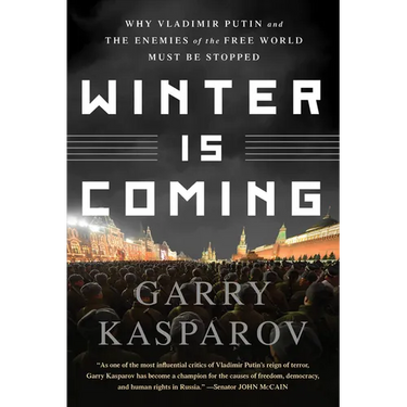 Winter Is Coming: Why Vladimir Putin and the Enemies of the Free World Must Be Stopped