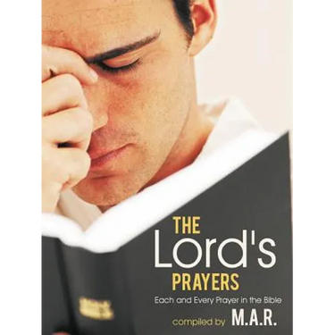 The Lord's Prayers: Each and Every Prayer in the Bible