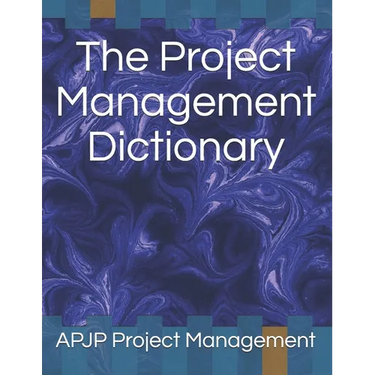 The Project Management Dictionary