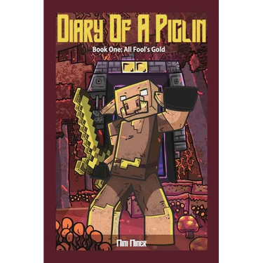 Diary of A Piglin Book 1: All Fool's Gold