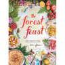 The Forest Feast: Simple Vegetarian Recipes from My Cabin in the Woods