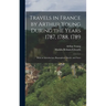 Travels in France by Arthur Young During the Years 1787, 1788, 1789: With an Introduction, Biographical Sketch, and Notes
