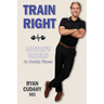Train Right: Doctor's Orders for Healthy Fitness