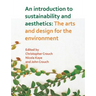 An Introduction to Sustainability and Aesthetics: The Arts and Design for the Environment