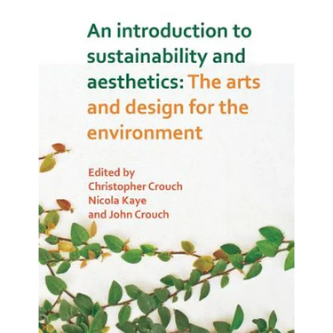 An Introduction to Sustainability and Aesthetics: The Arts and Design for the Environment
