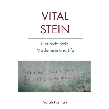 Vital Stein: Gertrude Stein, Modernism and Life