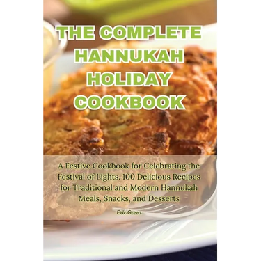The Complete Hannukah Holiday Cookbook
