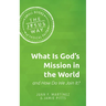 What Is God's Mission in the World and How Do We Join It?
