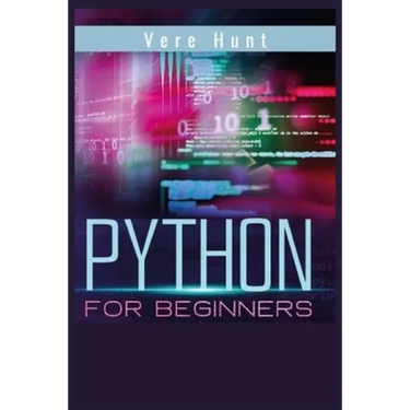 Python for Beginners: Coding, Programming, and Web-Programming Made Simple and Fast. Become a Python Programmer (2022 Guide)