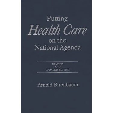 Putting Health Care on the National Agenda: Revised and Updated Edition
