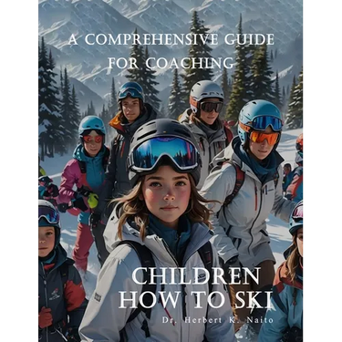 A Comprehensive Guide For Coaching Children How To Ski