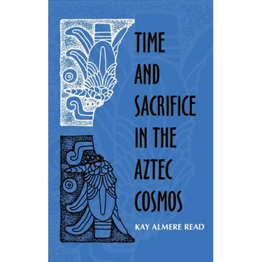 Time and Sacrifice in the Aztec Cosmos