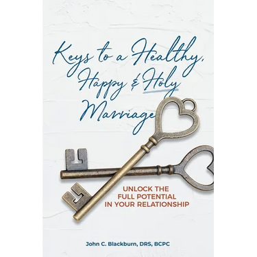 Keys to a Healthy, Happy & Holy Marriage: Unlock the Full Potential in Your Relationship