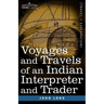 Voyages and Travels of an Indian Interpreter and Trader
