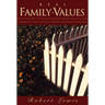 Real Family Values: Leading Your Family Into the 21st Century with Clarity and Conviction