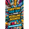 Thrifting Your Way to a 6-Figure Reselling Business