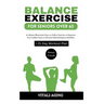 Balance Exercise for Seniors Over 60: 10-Minute Illustrated, Easy-to-Follow Exercise to Empower Your Golden Years, to Prevent Fall and Improve Stabili