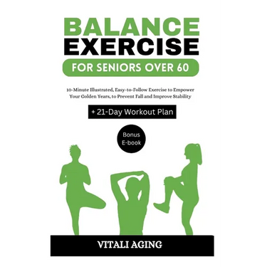 Balance Exercise for Seniors Over 60: 10-Minute Illustrated, Easy-to-Follow Exercise to Empower Your Golden Years, to Prevent Fall and Improve Stabili