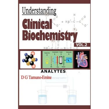Understanding Clinical Biochemistry: Vol.2 Analytes
