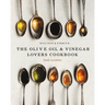 The Olive Oil and Vinegar Lover's Cookbook: Revised and Updated Edition