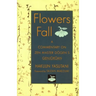 Flowers Fall: A Commentary on Dogen's Genjokoan