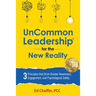 UnCommon Leadership(R) for the New Reality: 3 Principles That Drive Greater Awareness, Engagement, and Psychological Safety