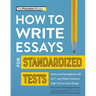 How to Write Essays for Standardized Tests: Advice and Examples for Ap, Act, and Other Common High School Exam Essays