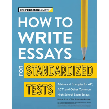 How to Write Essays for Standardized Tests: Advice and Examples for Ap, Act, and Other Common High School Exam Essays