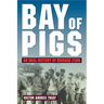 Bay of Pigs: An Oral History of Brigade 2506