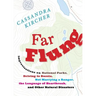 Far Flung: Improvisations on National Parks, Driving to Russia, Not Marrying a Ranger, the Language of Heartbreak, and Other Natu