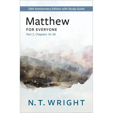 Matthew for Everyone, Part 2: 20th Anniversary Edition with Study Guide, Chapters 16-28