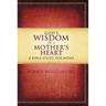 The God's Wisdom for a Mother's Heart: A Bible Study for Moms
