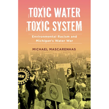 Toxic Water, Toxic System: Environmental Racism and Michigan's Water War