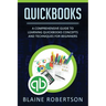 QuickBooks: A Comprehensive Guide to Learning Quickbooks Concepts and Techniques for Beginners
