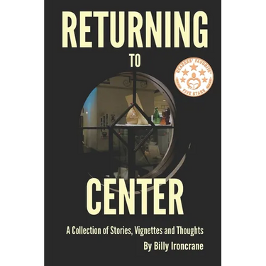 Returning to Center: A Collection of Stories, Vignettes and Thoughts