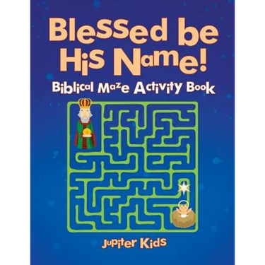Blessed be His Name! Biblical Maze Activity Book