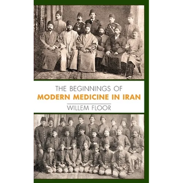 The Beginnings of Modern Medicine in Iran