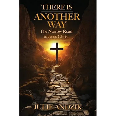 There Is Another Way: The Narrow Road to Jesus Christ