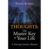 Thoughts: the Master Key of Your Life: A Training Seminar Manual
